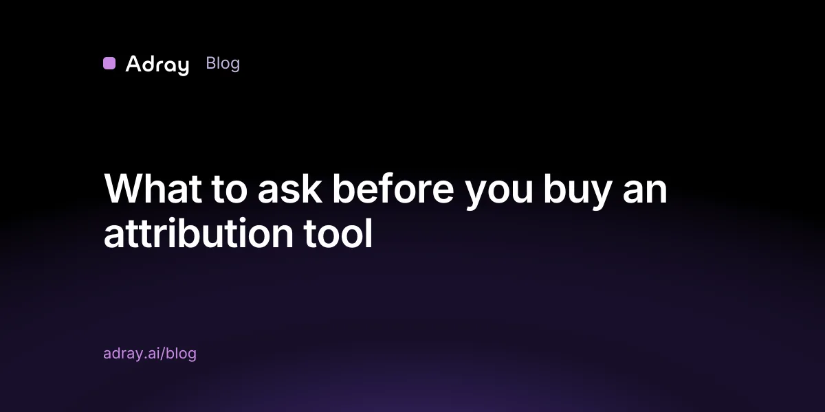 What to ask before you buy an attribution tool